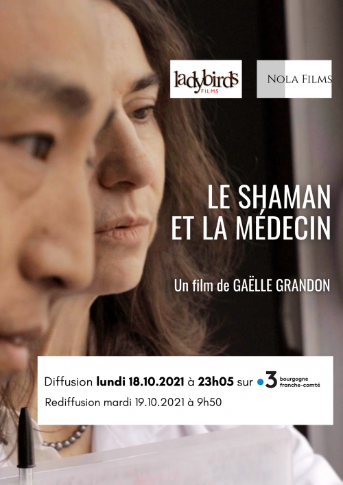 Diffusion sur Fr3 Bourgogne-Franche-Comté « LE SHAMAN ET LA MÉDECIN » de Gaëlle Grandon