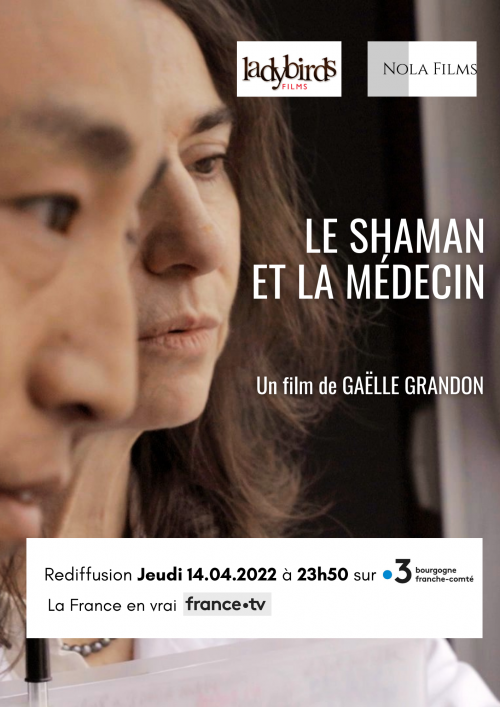 Rediffusion sur France 3 Bourgogne-Franche-Comté LE SHAMAN ET LA MÉDECIN de Gaëlle Grandon